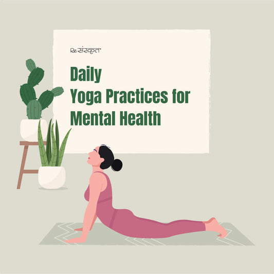 Daily Yoga Practices for Mental Health: Ancient Wisdom for Modern Well-Being