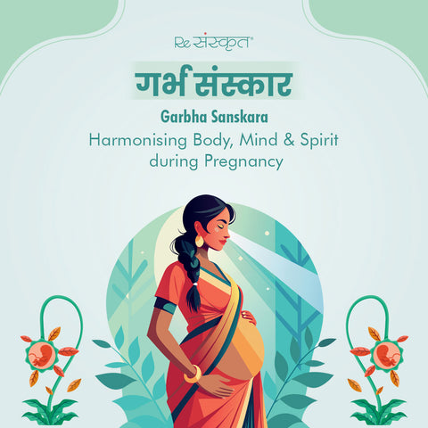 Garbha Sanskara: Harmonising Body, and Mind During Pregnancy